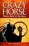 Crazy Horse: Warrior Spirit of the Sioux (Legends)