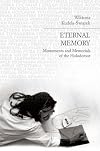 Eternal Memory: Monuments and Memorials of the Holodomor