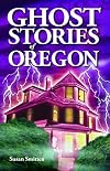 Ghost Stories of Oregon