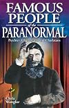 Famous People Of The Paranormal: Psychics, Clairvoyants and Charlatans