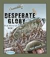 Desperate Glory: The Story of WWI