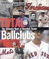Total Ballclubs, Revised Edition: The Ultimate Book of Baseball Franchises