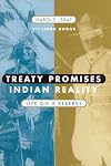 Treaty Promises, Indian Reality: Life on a Reserve