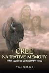 Cree Narrative Memory: From Treaties to Contemporary Times