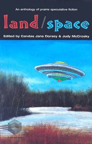 Land/Space: An Anthology of Prairie Speculative Fiction cover