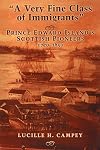 A Very Fine Class of Immigrants: Prince Edward Island's Scottish Pioneers, 1770-1850