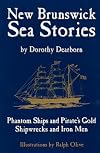 New Brunswick sea stories: Phantom ships and pirate's gold, shipwrecks and iron men