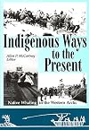 Indigenous Ways to the Present: Native Whaling in the Western Arctic (Occasional Publications Series)