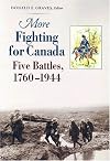 More Fighting for Canada: Five Battles, 1760-1944