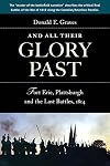 And All Their Glory Past: Fort Erie, Plattsburgh and the Final Battles in the North, 1814
