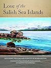 Love of the Salish Sea Islands: New Essays, Memoir and Poetry by 40 Island Writers