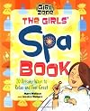 The Girls' Spa Book: 20 Dreamy Ways to Relax and Feel Great (Girl Zone)