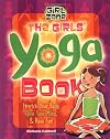 The Girls' Yoga Book: Stretch Your Body, Open Your Mind, and Have Fun! (Girl Zone)