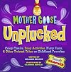 Mother Goose Unplucked: Crazy Comics, Zany Activities, Nutty Facts, and Other Twisted Takes on Childhood Favorites