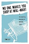 No One Makes You Shop at Wal-Mart: The Surprising Deceptions of Individual Choice