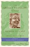The Ursula Franklin Reader: Pacifism as a Map