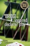 A Bridge to Inspired Declarer Play