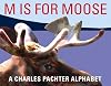 M Is For Moose: A Charles Pachter Alphabet