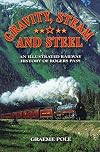 Gravity, Steam and Steel: An Illustrated Railway History of Rogers Pass