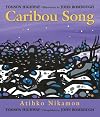Caribou Song / atíhko níkamon