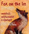 Fox on the Ice / mahkesís mískwamíhk e-cípatapít