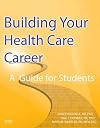 Building Your Health Care Career: A Guide for Students