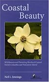 Coastal Beauty: Wildflowers and Flowering Shrubs of Coastal British Columbia and Vancouver Island (Beauty (Rocky Mountain Books))