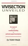 Vivisection Unveiled: An Expose of the Medical Futility of Animal Experimentation
