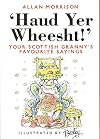 Haud Yer Wheesht: Your Scottish Granny's Favorite Sayings