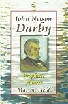 John Nelson Darby: Prophetic Pioneer