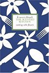 The Scented Kitchen: Cooking with Flowers