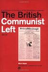 The British Communist Left: A history of left-wing communism in Britain, 1914-1945
