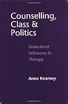 Counselling, Class and Politics: Undeclared Influences in Therapy