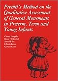 Prechtls Method On The Qualitative Assessment Of General Movements In Preterm Term And Young Infants