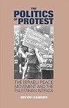 The politics of protest : the Israeli peace movement and the Palestinian Intifada
