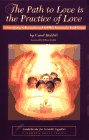 The Path to Love Is the Practice of Love: An Introduction to Spiritually, With Self-Help Exercises for Small Groups (Guidebooks for Growth Together)