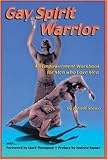 Gay Spirit Warrior An Empowerment Workbook For Men Who Love Men