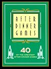 After Dinner Games: 40 of the Greatest After Dinner Games