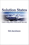 Solution States: A Course in Solving Problems in Business with the Power of NLP