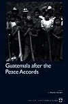 Guatemala After the Peace Accords (Ilas Series)