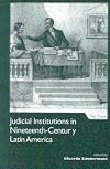 Judicial institutions in nineteenth-century Latin America