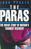 The Paras: The Inside Story of Britain's Toughest Regiment