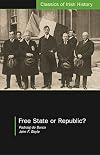 Free State or Republic: Pen Pictures of the Historic Treaty Session (Classics of Irish History)