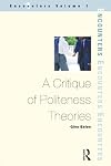 A Critique of Politeness Theories (Encounters (Manchester, England).)