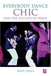 Chic: Everybody Dance: The Politics of Disco