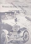 Wheels Across the Desert: Exploration of the Libyan Desert by Motorcar 1916-1942