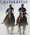 Kazakhstan: Coming of Age