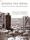 Beyond the River: Ottoman Transjordan in Original Photographs
