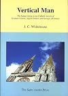 Vertical Man: The Human Being in the Catholic Novels of Graham Greene, Sigrid Undset, and Georges Bernanos (Literature & Ideas)