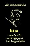 KNA, Concert Register and Discography of Hans Knappertsbusch, 1888-1965